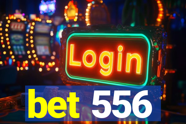 bet 556